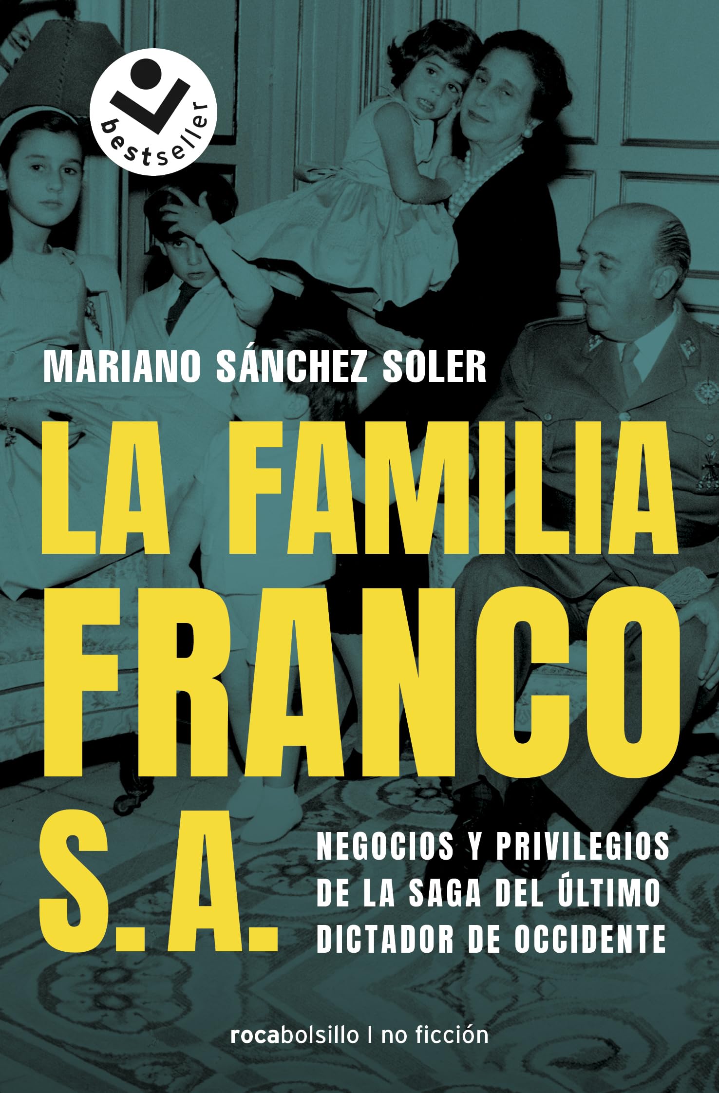 La familia Franco, S.A.: Negocios y privilegios de la saga del último dictador de Occidente (No ficción)