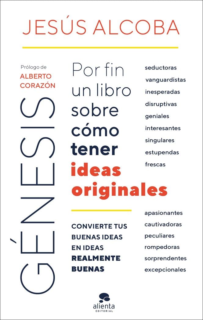 Génesis: Por fin un libro sobre cómo tener ideas originales (Alienta)