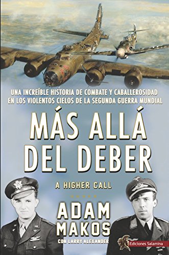MÁS ALLÁ DEL DEBER: Una increíble historia de combate y caballerosidad en los violentos cielos de la Segunda Guerra Mundial: 23 (SIN COLECCION)
