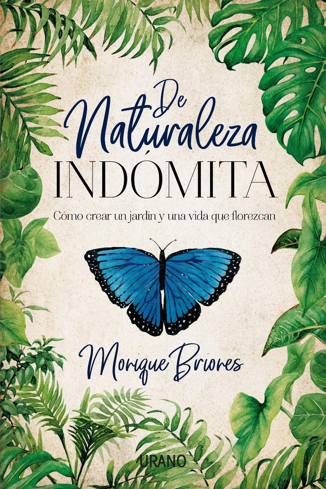 De naturaleza indómita: Cómo crear un jardín y una vida que florezcan (Crecimiento personal)