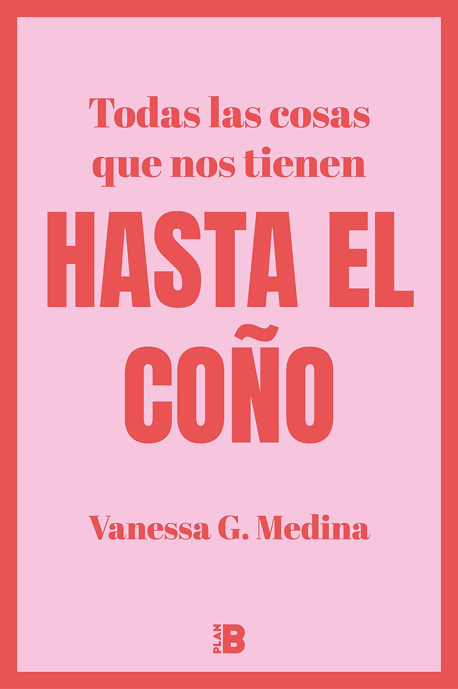 Todas las cosas que nos tienen HASTA EL COÑO (Somos B)