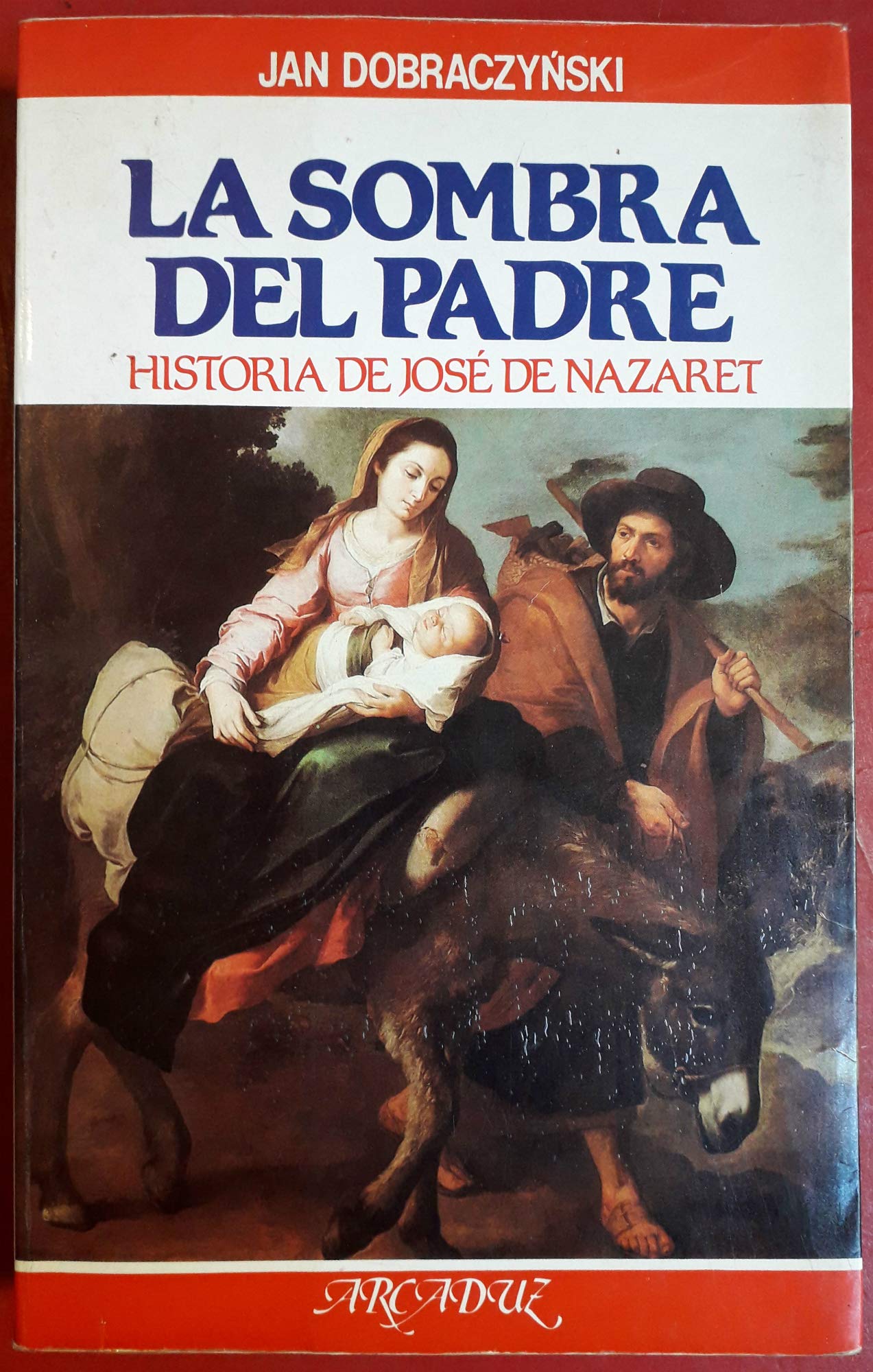 La sombra del padre: Historia de José de Nazaret (Arcaduz)