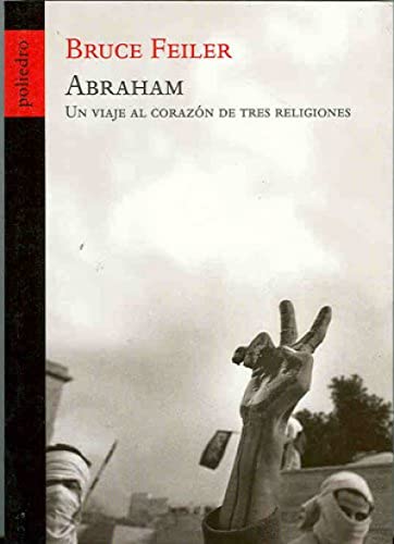 Abraham : un viaje al corazón de tres religiones