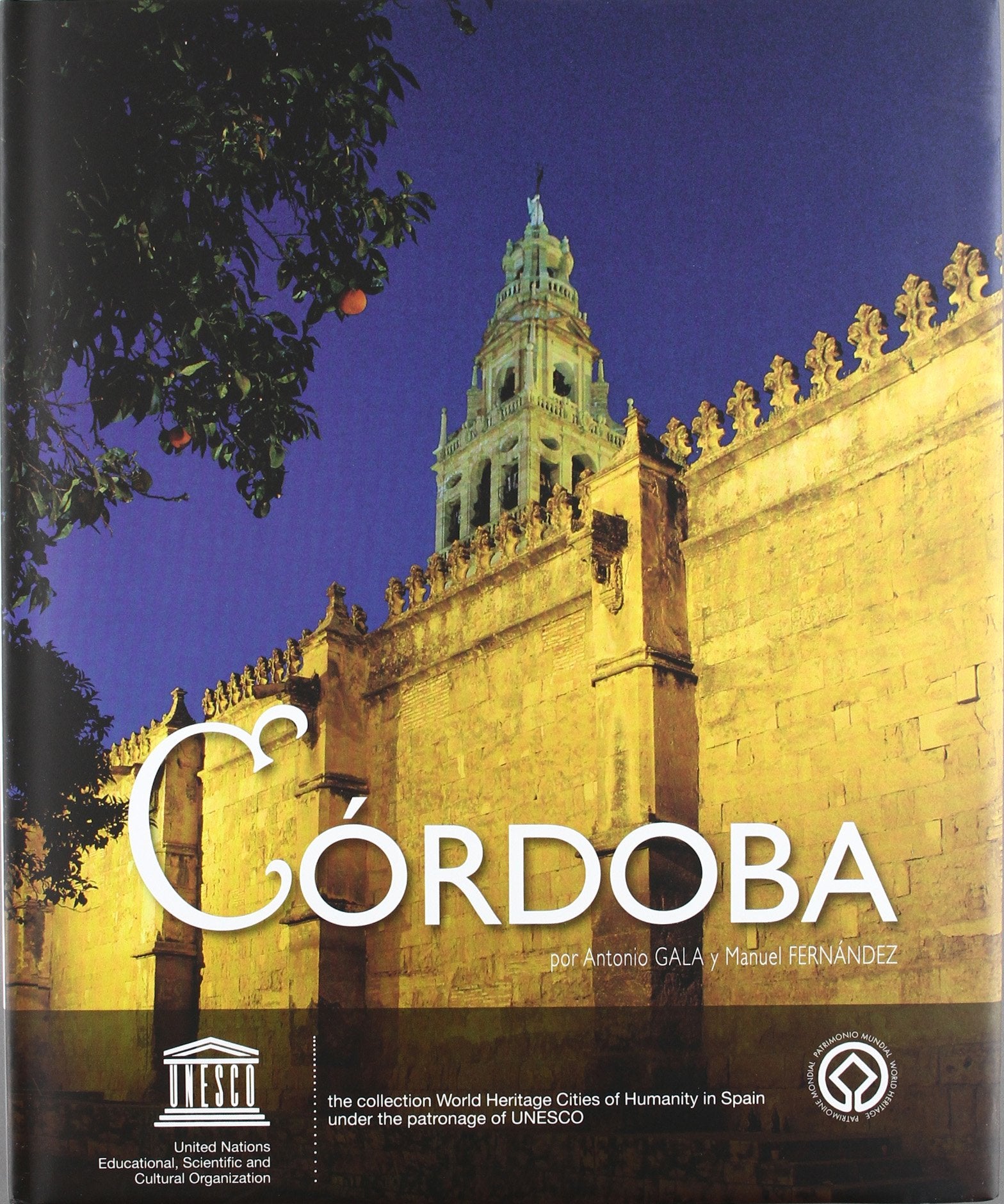 Córdoba, ciudad patrimonio de la humanidad de España : the collection world heritage cities of humanity in Spain under the patronage of UNESCO