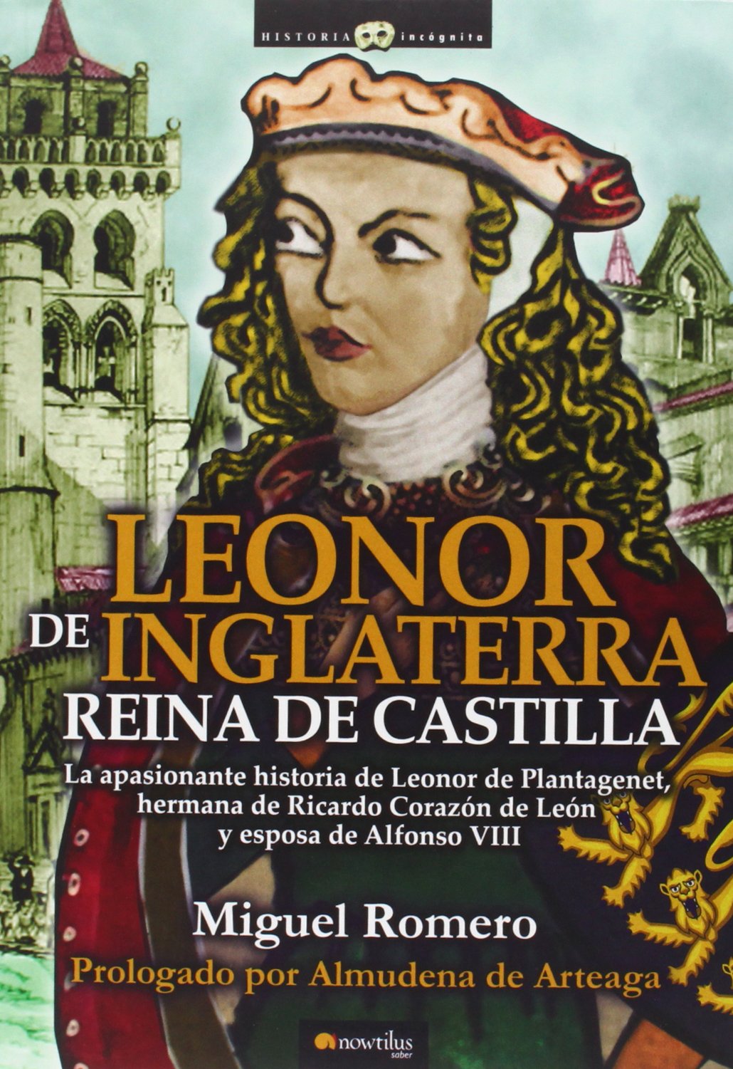 Leonor de Inglaterra, Reina de Castilla (Historia Incógnita)