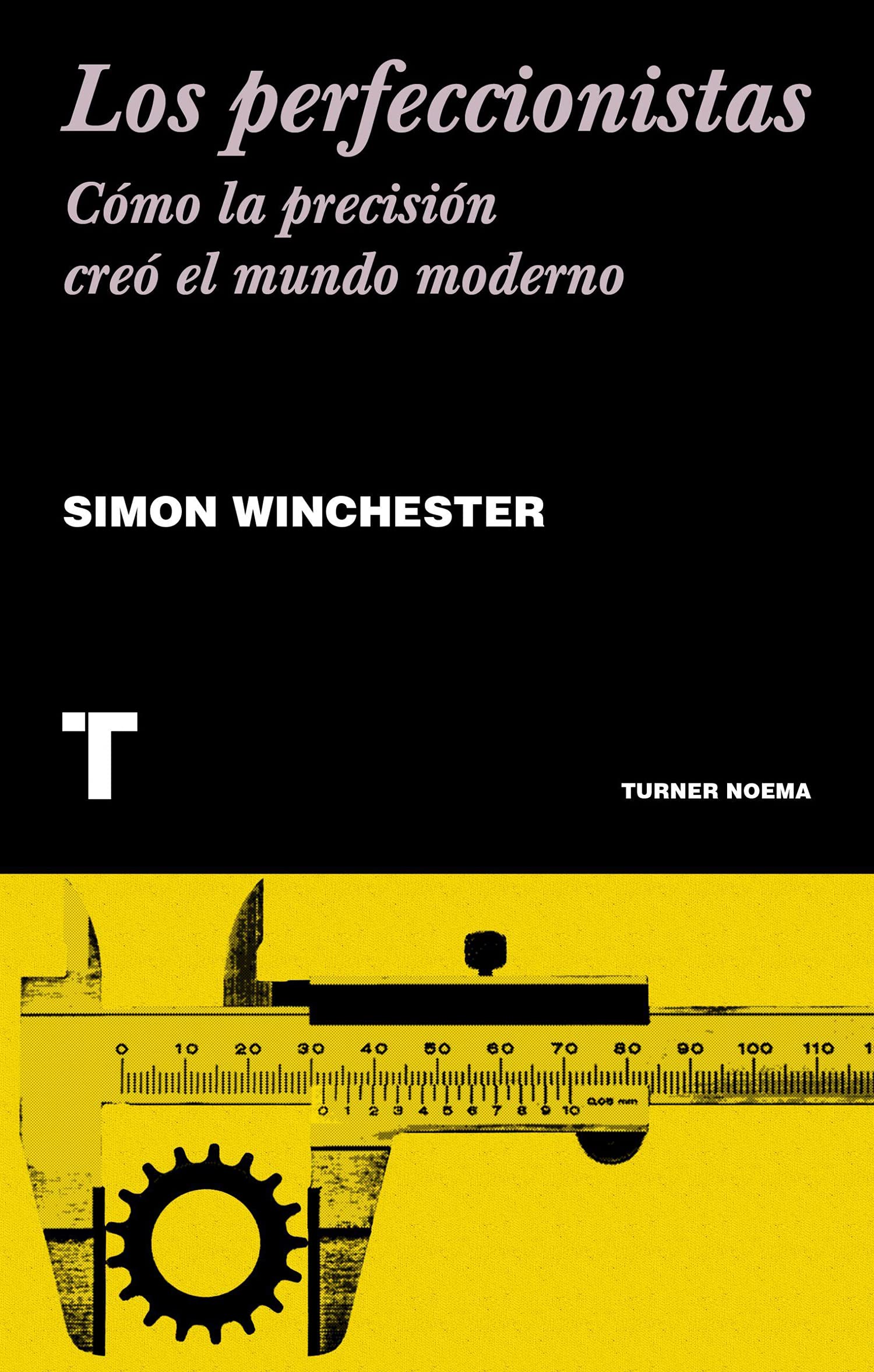 Los perfeccionistas: Cómo la precisión creó el mundo moderno (Noema)