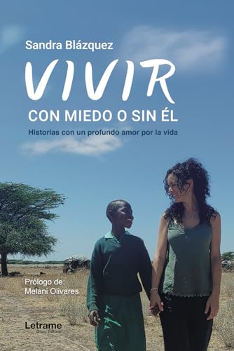 Vivir, con miedo o sin él: Historias con un profundo amor por la vida: 01 (biografía)