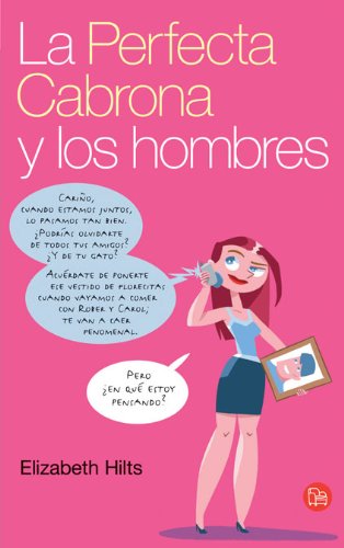 La Perfecta Cabrona Y Los Hombres / The Inner Bitch Guide to Men, Relationships, Dating Etc
