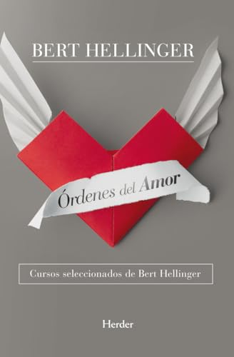Órdenes del amor. Cursos seleccionados de Bert hellinger (SIN COLECCION)