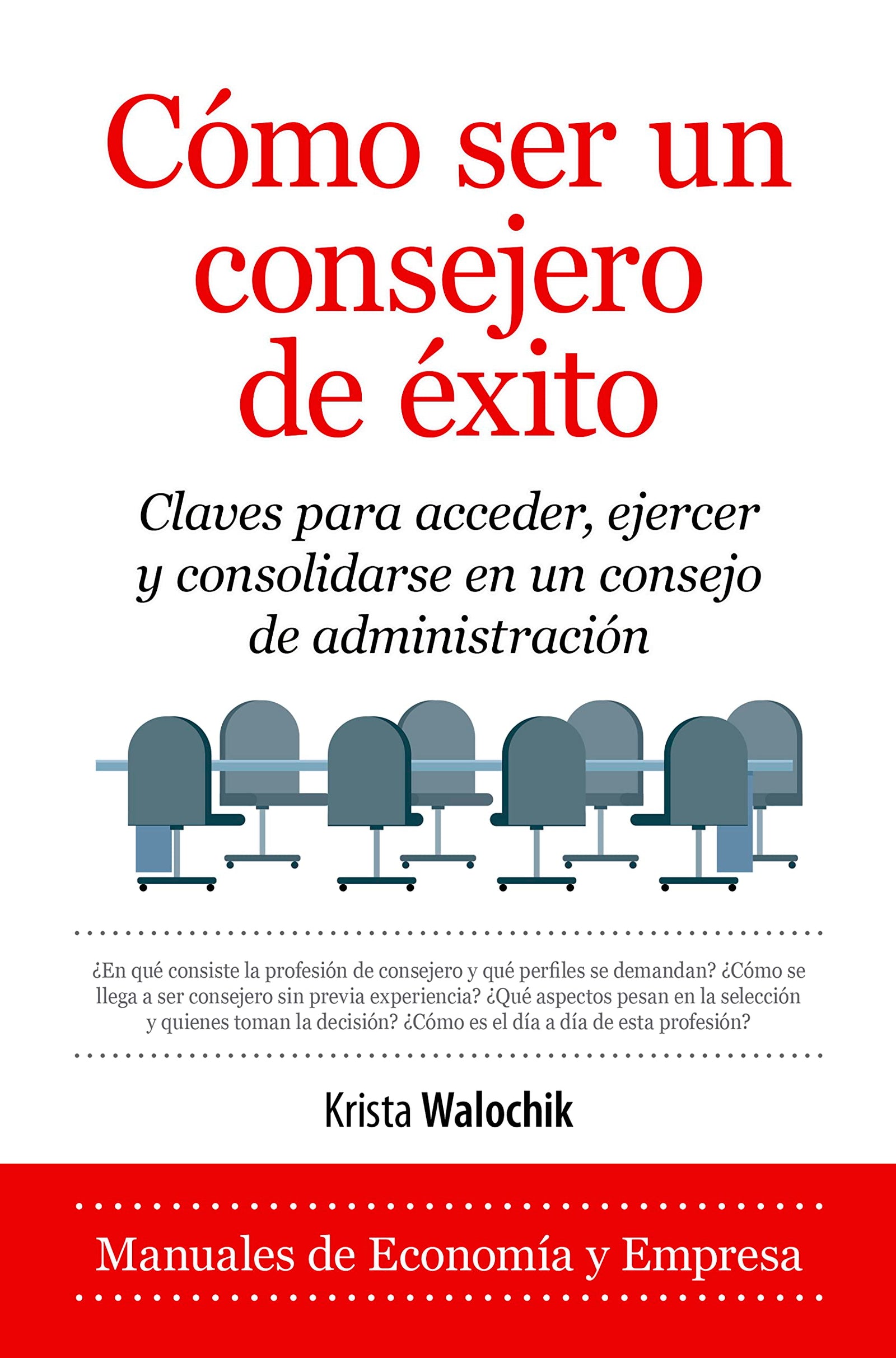Escuela de consejeros: Claves para acceder, ejercer y consolidarse en un consejo de administración. (Economía y Empresa)