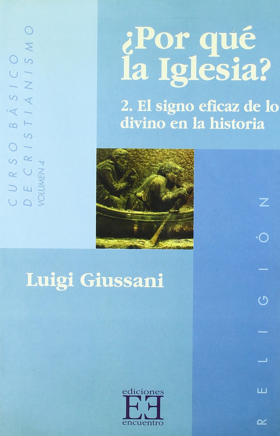 ¿Por qué la Iglesia? 2. El signo eficaz de lo divino en la historia: Curso básico de Cristianismo (Volumen III) (Ensayo)