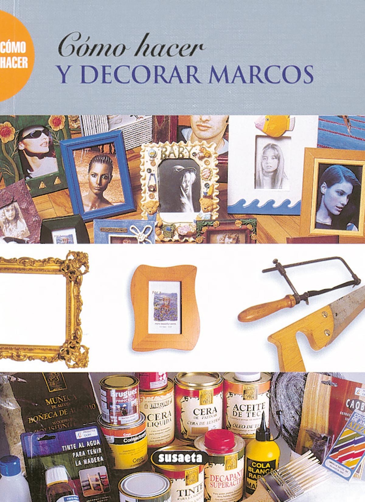 Cómo hacer y decorar marcos (Como Hacer...)