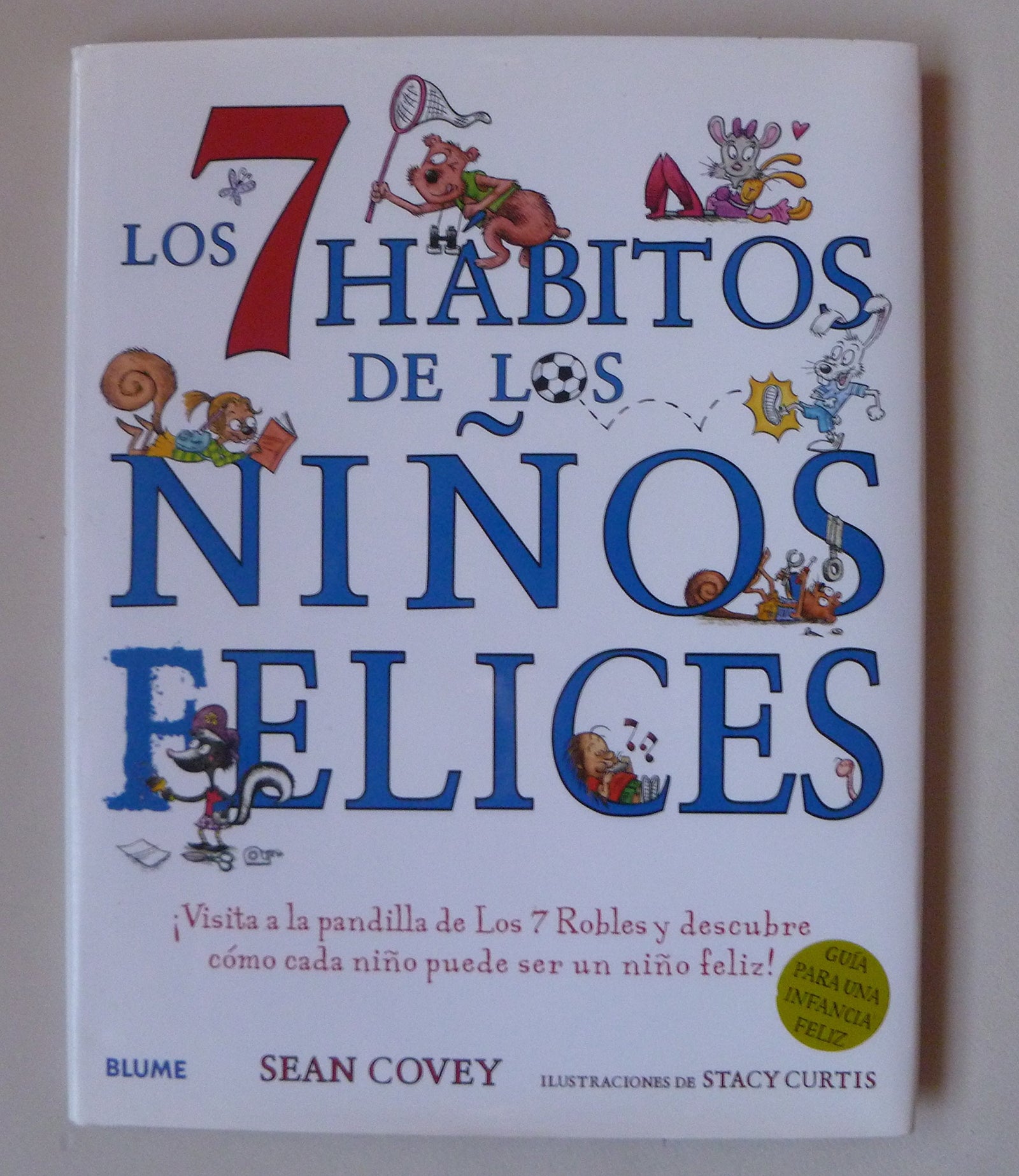 Los 7 hábitos de los niños felices: ¡Visita a la Pandilla de Los 7 Robles Y Descubre Cómo Cada Niño Puede Ser Un Niño Feliz! (INFANTIL JUVENIL)