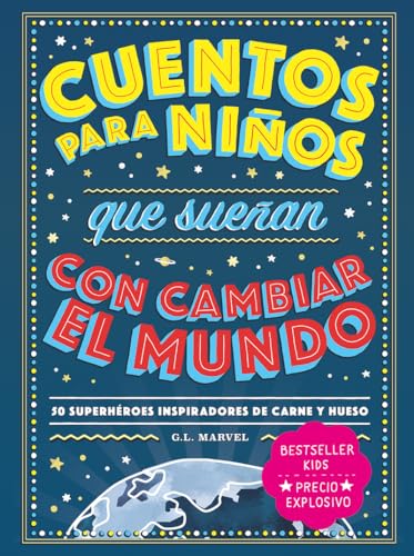 Cuentos para niños que sueñan con cambiar el mundo. 50 superhéroes inspiradores de carne y hueso: 50 Superheroes Inspiradores De Carne Y Hueso (BESTSELLER KIDS)