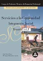 Servicios a la comunidad. Cuerpo de profesores tecnicos de formacion profesional. Temario integracion social. Volumen i