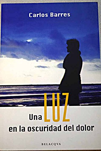 UNA LUZ EN LA OSCURIDAD DEL DOLOR (PENSAMIENTO / LOGOS)