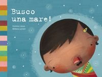 Busco una mare! (Àlbums il·lustrats / Lectors iniciats)