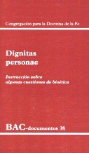 Dignitas personae: Instrucción sobre algunas cuestiones de bioética (DOCUMENTOS)