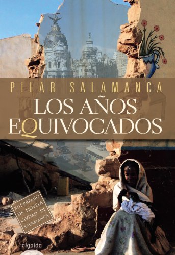 Los años equivocados (ALGAIDA LITERARIA - PREMIO CIUDAD DE SALAMANCA)