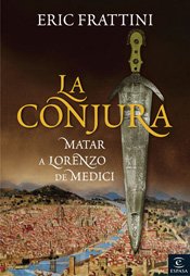 La conjura: Matar a Lorenzo de Medici (Espasa Hoy)