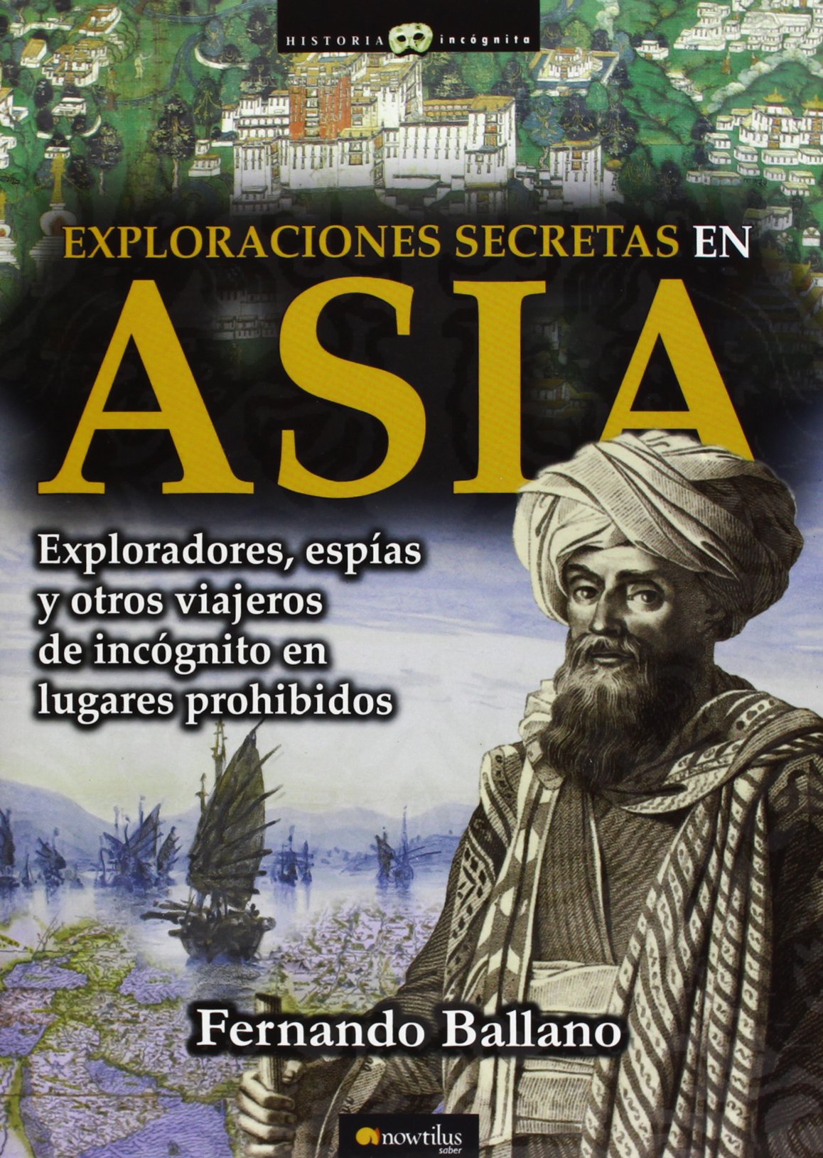 Exploraciones secretas en Asia (Historia Incógnita)