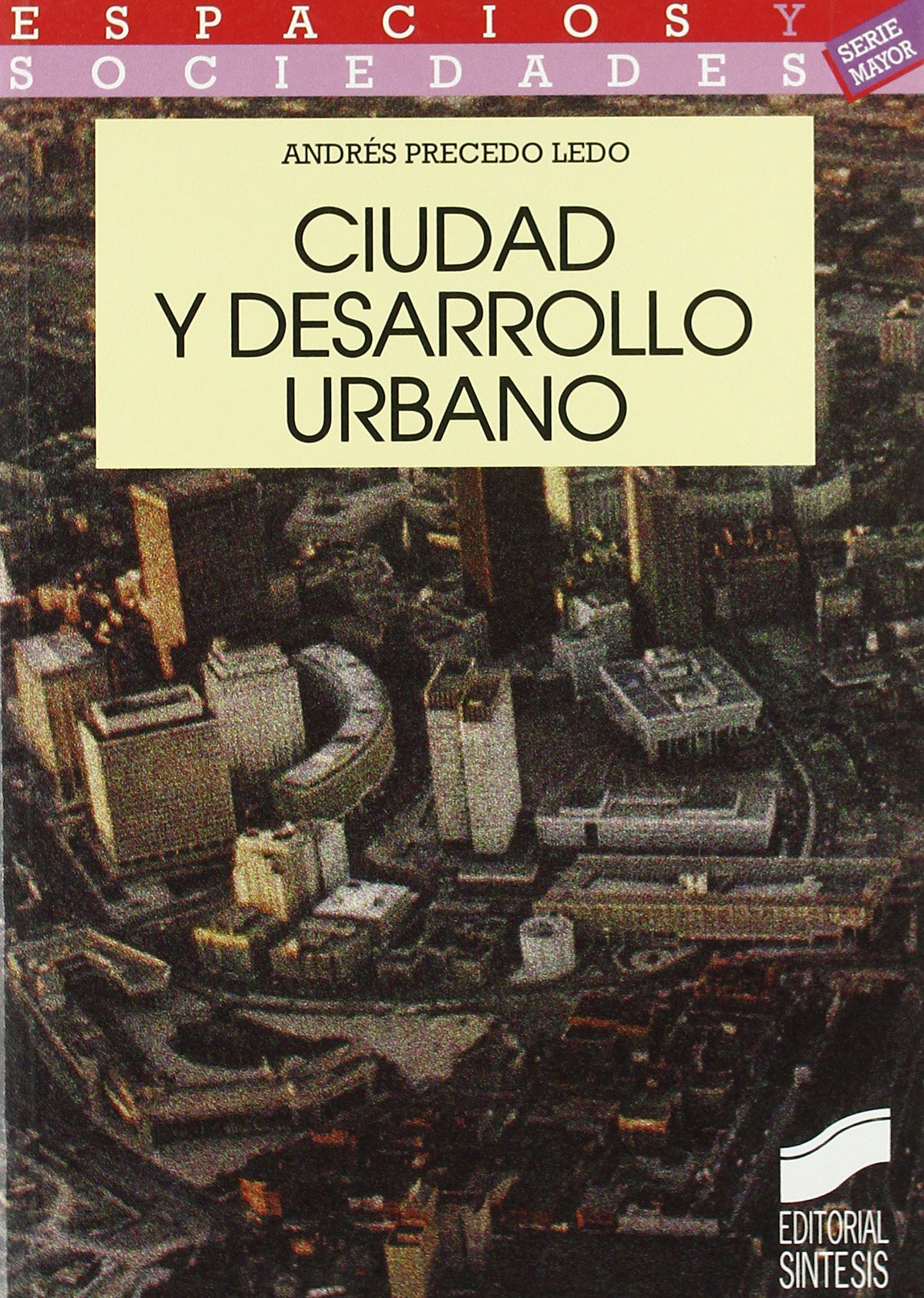Ciudad y desarrollo urbano: 6 (Espacios y sociedades. Mayor)