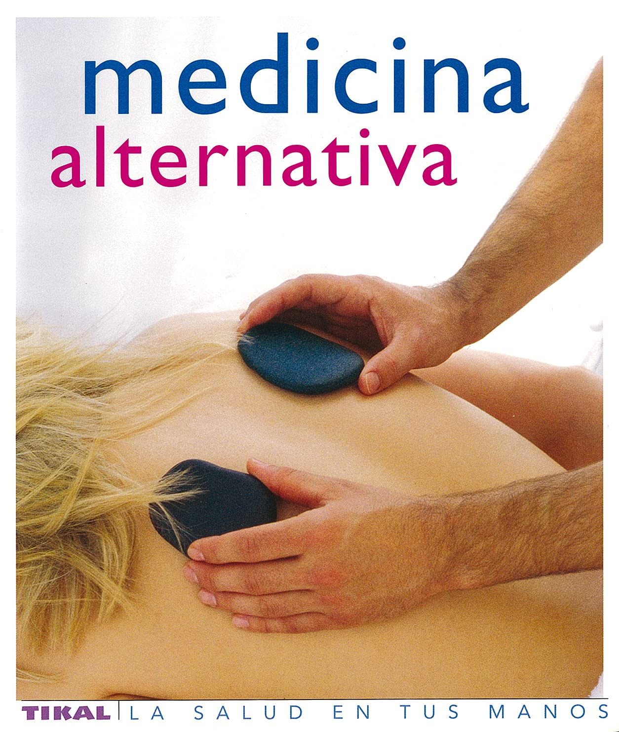 Medicina Alternativa (Salud En Tus Manos) (La Salud En Tus Manos)