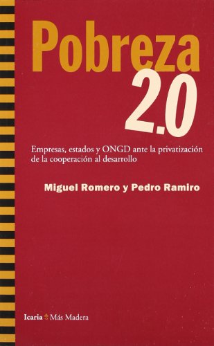 Pobreza 2.0: Empresas, estados y ONGD ante la privatización de la cooperación al desarrollo (Más Madera)