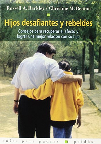 Hijos desafiantes y rebeldes: Consejos para recuperar el afecto y lograr una mejor relación con su hijo: 48 (Guías para Padres)