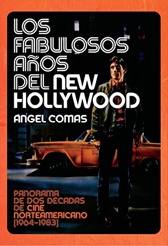Los fabulosos años del New Hollywood: Panorama de dos décadas de cine norteamericano (1964-1983)