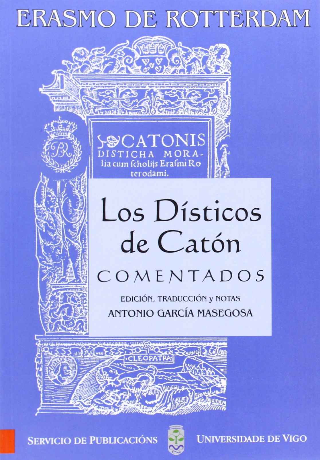 Los Dísticos de Catón comentados (Monografías da Universidade de Vigo.Humanidades e Ciencias Xurídico-Sociais)