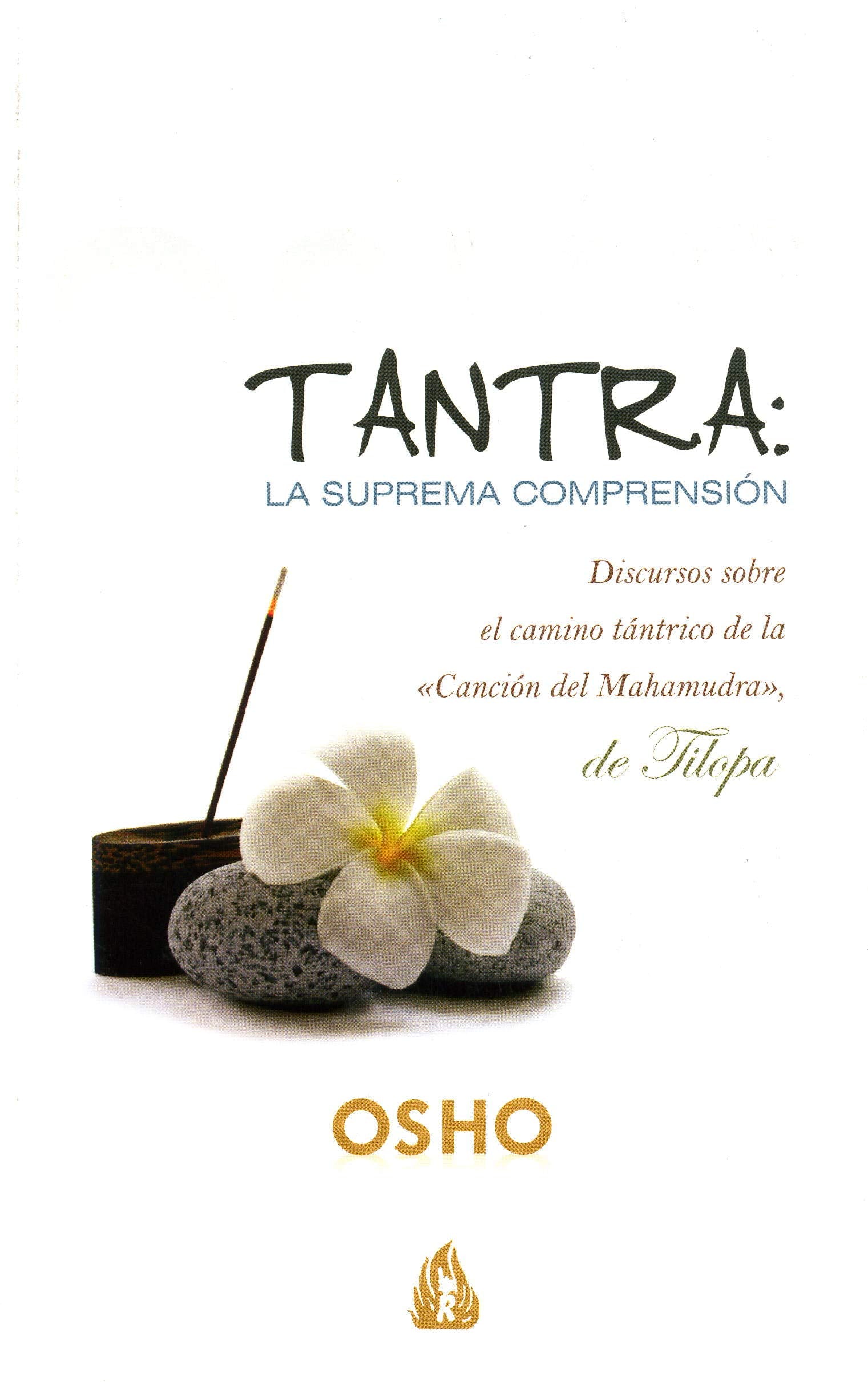 Tantra: la suprema comprensión: Discursos sobre el camino de la «Canción del Mahamudra», de Tilopa (OSHO)