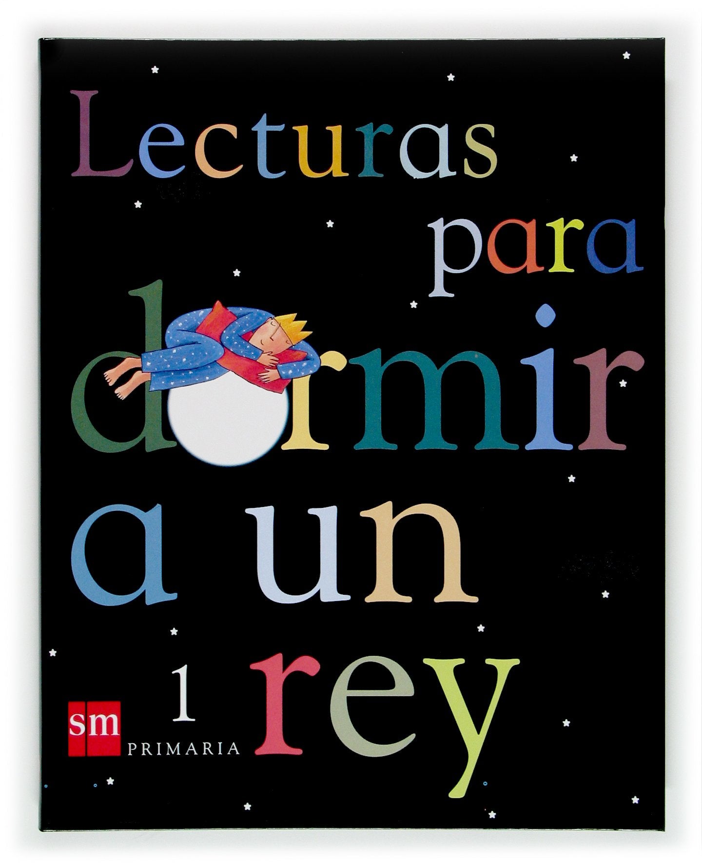 Lecturas para dormir a un rey. 1 Primaria (SIN COLECCION)