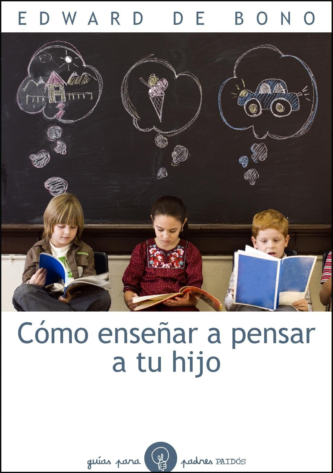 Cómo enseñar a pensar a tu hijo: 94 (Guías para Padres)