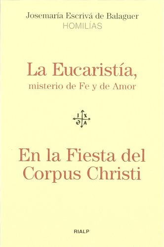 La Eucaristía, misterio de Fe y de Amor - En la Fiesta del Corpus Christi (Libros de Josemaría Escrivá de Balaguer)