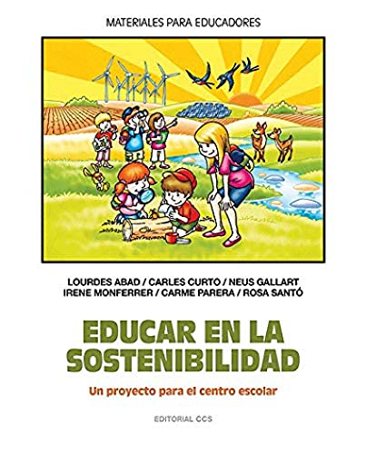 Educar en la sostenibilidad: Un proyecto para el centro escolar: 116 (Materiales para educadores)