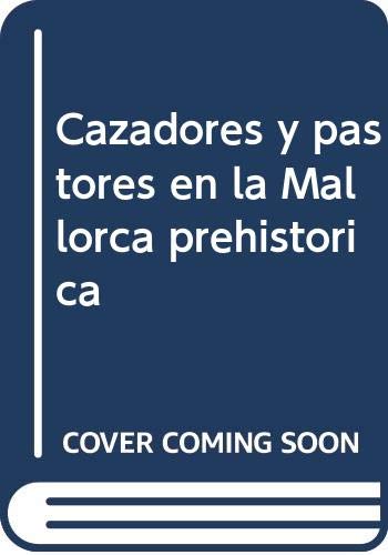 Cazadores y Pastores en la Mallorca Prehistórica