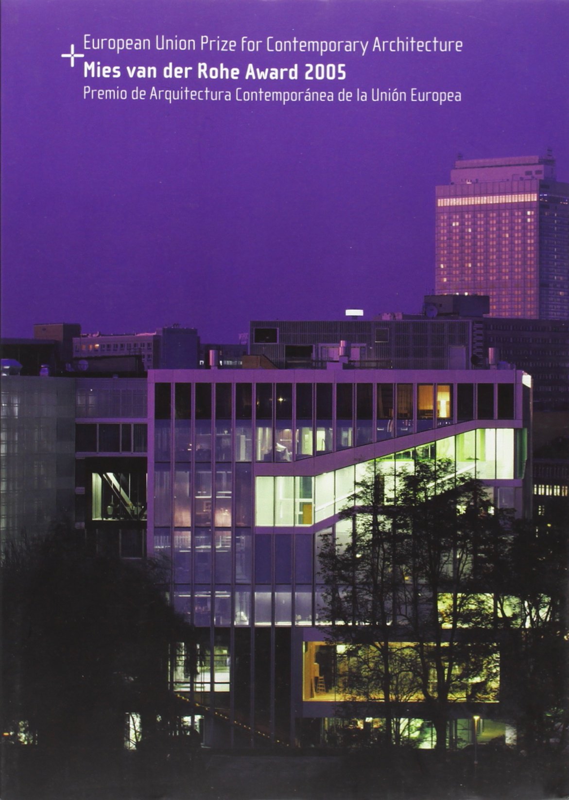 Premio Mies van der Rohe 2005: de Arquitectura Contemporánea Unión Europea: European Union Prize for Contemporary Architecture