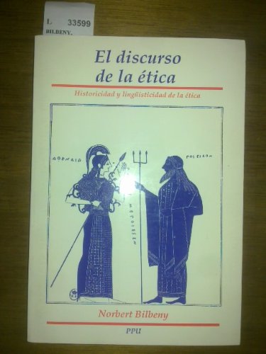 El discurso de la etica: historicidad y lingüistica de la etica