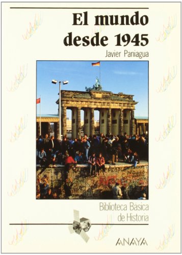 El mundo desde 1945 (Historia Y Literatura - Biblioteca Básica De Historia)