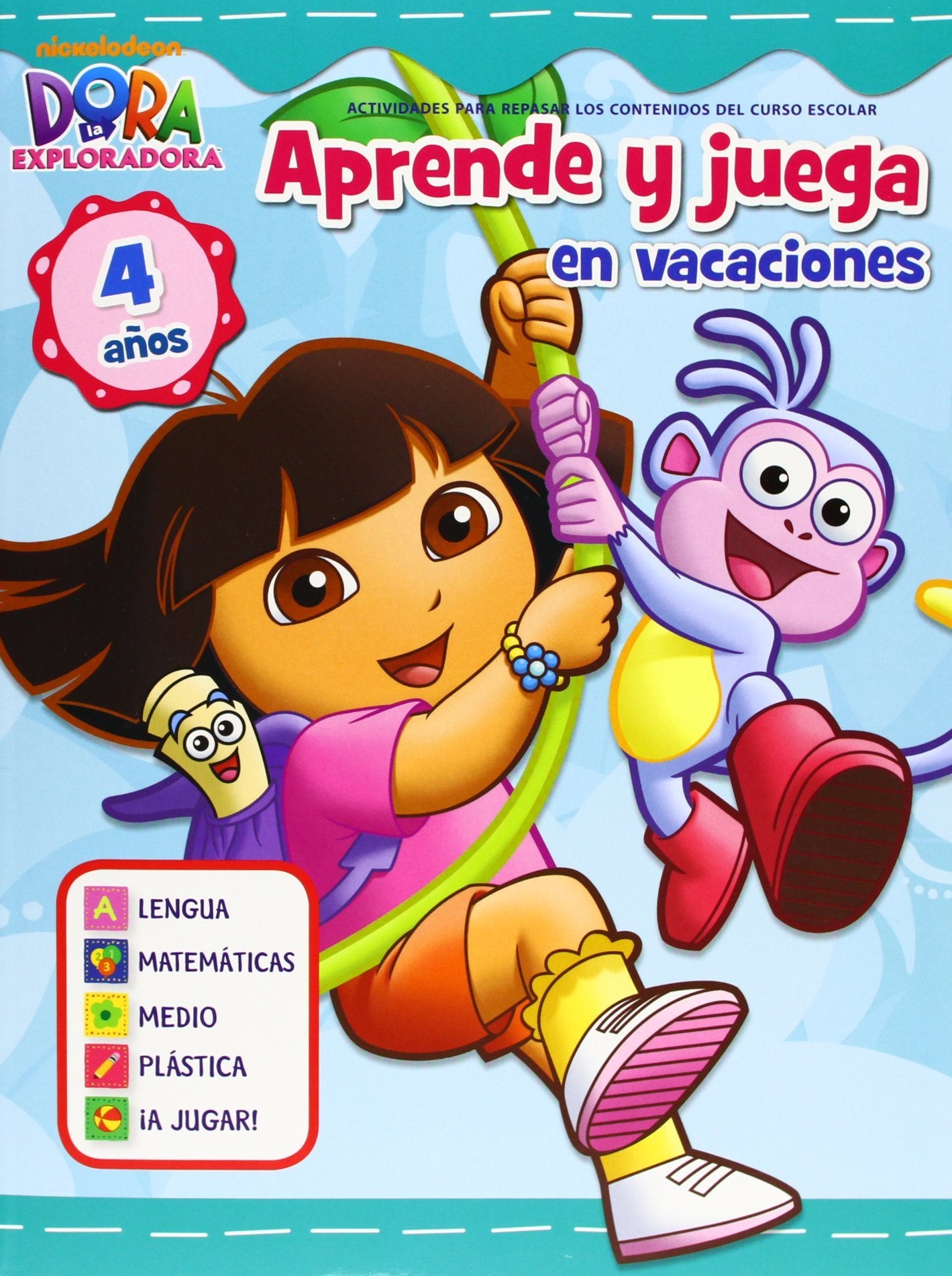 Dora la Exploradora. Cuadernos de vacaciones . - Aprende y juega en vacaciones (4 años): . (Nickelodeon)
