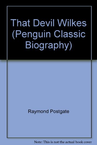 That Devil Wilkes (Penguin Classic Biography S.)