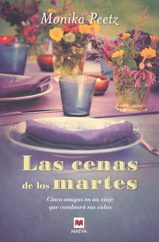 Las cenas de los martes: ¿Hasta dónde llegarías por un amiga? (Grandes Novelas)