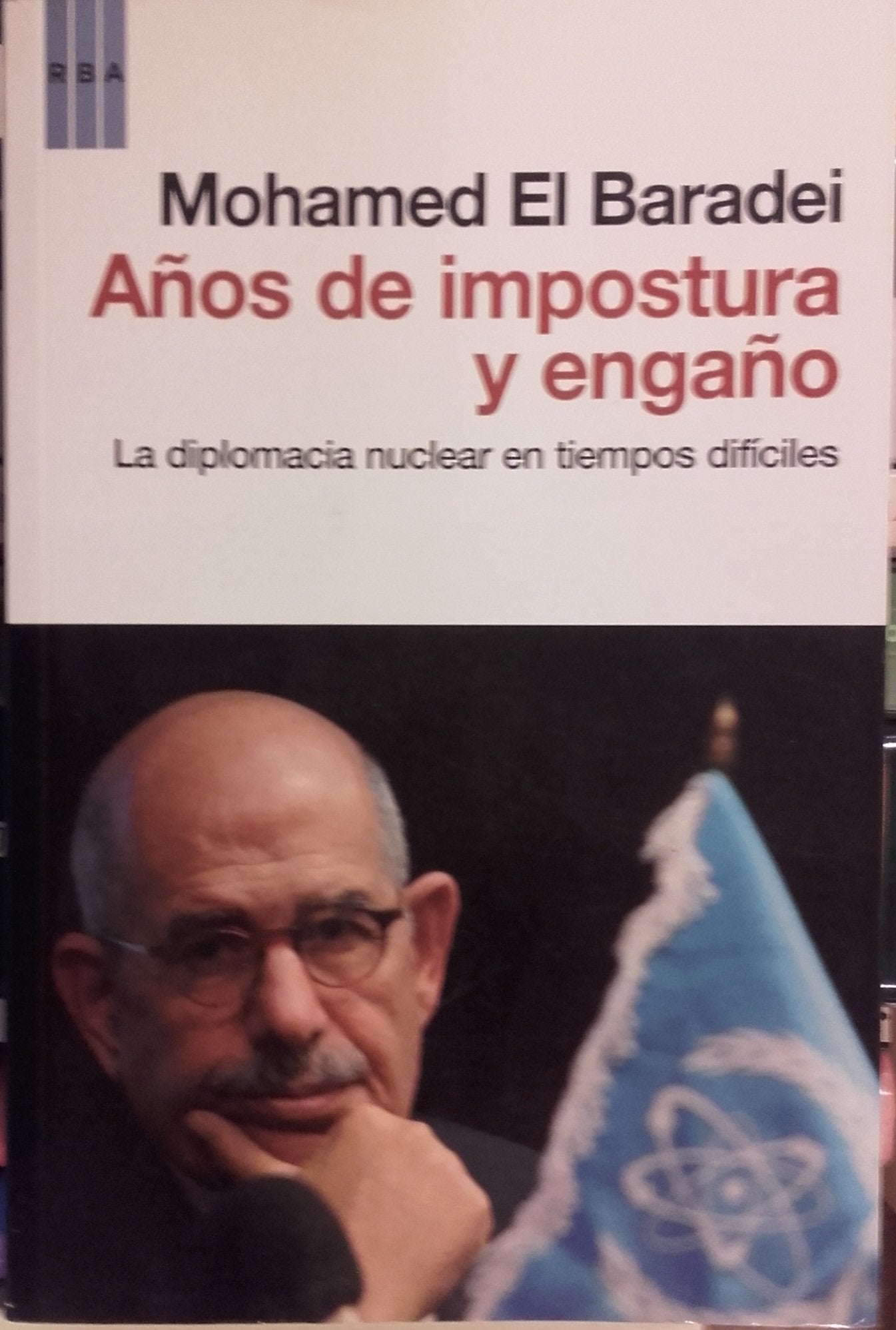 Años de impostura y engaño: La diplomacia nuclear en tiempos difíciles (OTROS NO FICCIÓN)