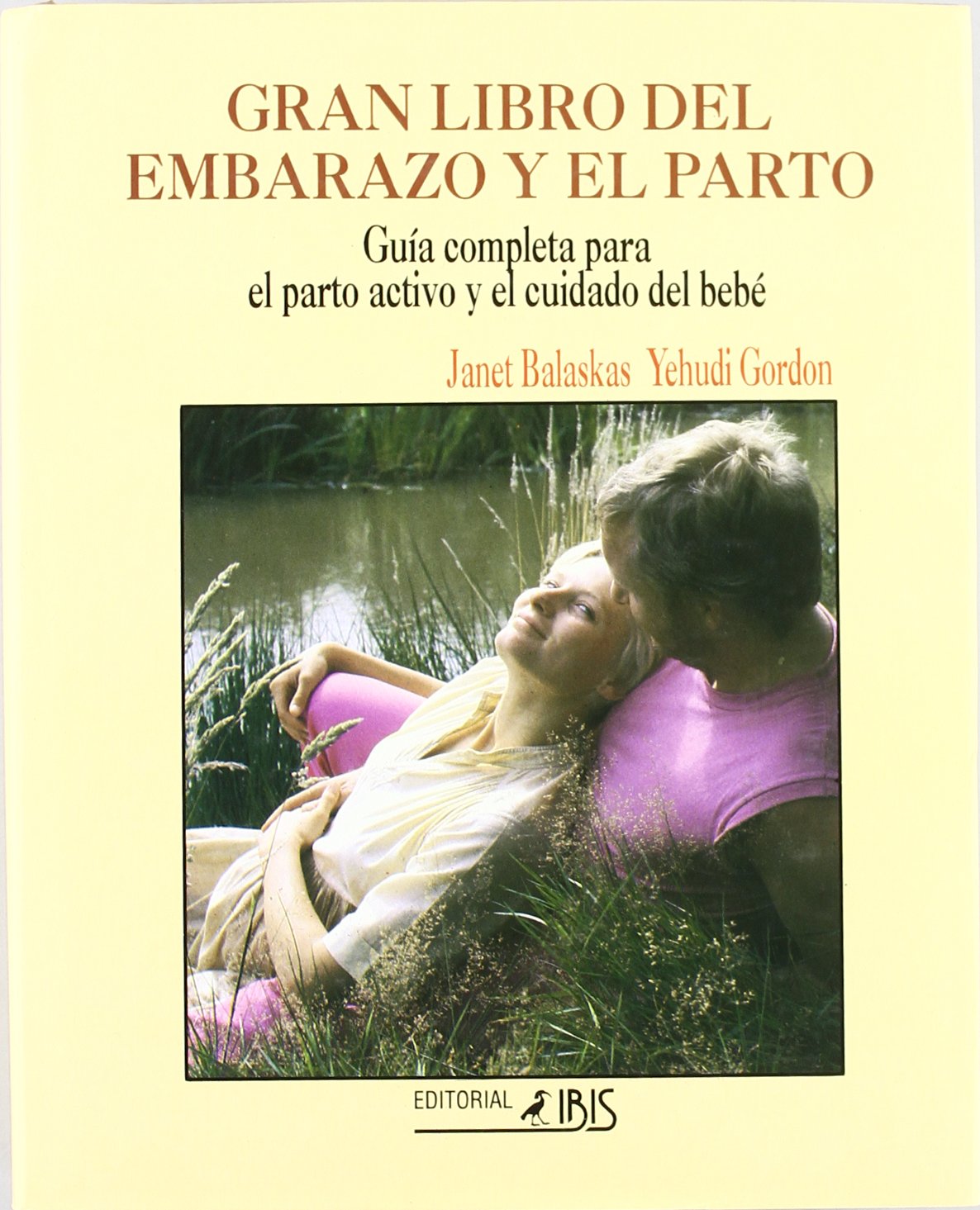 Gran libro del embarazo y parto : guía completa para el parto activo y el cuidado del bebé