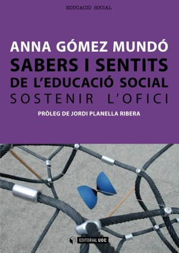 Sabers i sentits de l'educació social. Sostenir l'ofici. Pròleg de Jordi Planella Ribera: 202 (Manuals)