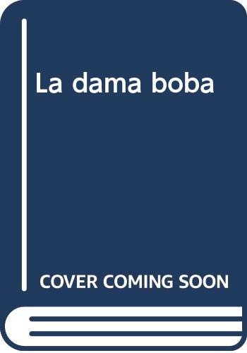 DAMA BOBA, LA.(EL JARDIN DE LOS CLASICOS) (SIN COLECCION)