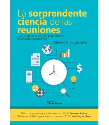 La sorprendente ciencia de las reuniones: Cómo liderar tu equipo para obtener el máximo rendimiento (MEMORIA DE LA SEGUNDA REPUBLICA)