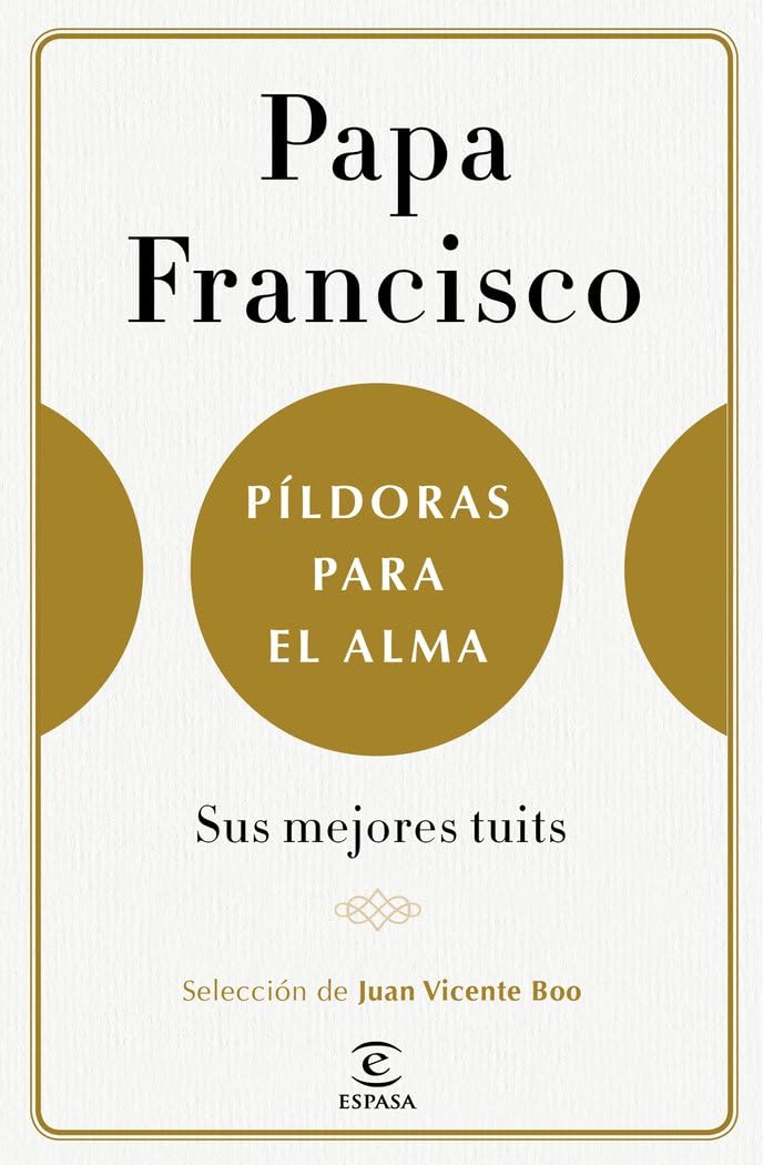 Píldoras para el alma: Sus mejores tuits. Selección de juan Vicente Boo (Fuera de colección)