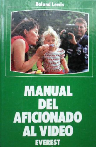 Manual del aficionado al video (Manuales Everest)